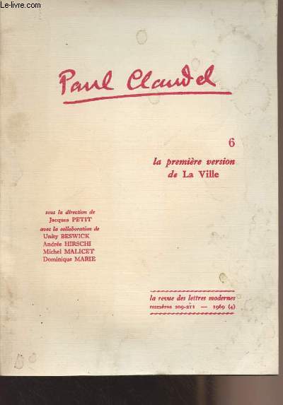La revue des lettres modernes n209-211 1969(4) - Paul Claudel - 6 - La premire version de la Ville - Textes runis par Jacques Petit