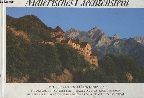 Malerisches Liechtenstein - Bilder Einer Liebenswerten Landschaft/Pittoresque Liechtenstein, images d'un paysage charmant/ Picturesque Liechtenstein, pictures of a charming landscape