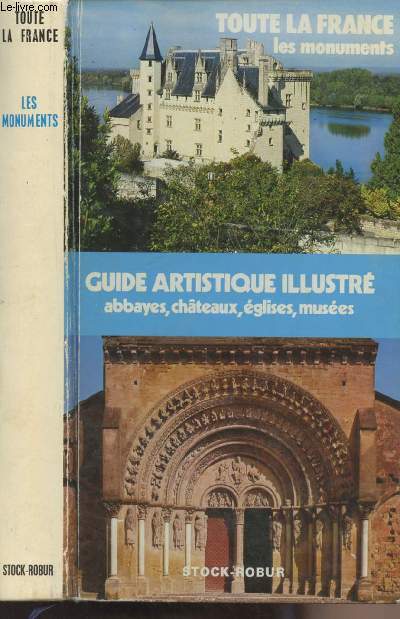 Toute la France, les monuments - Guide artistique illustr, abbayes, chteaux, glises, muses