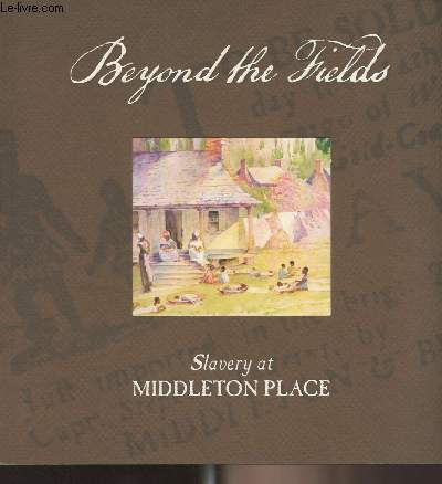Beyond the Fields - Slavery at Middleton Place