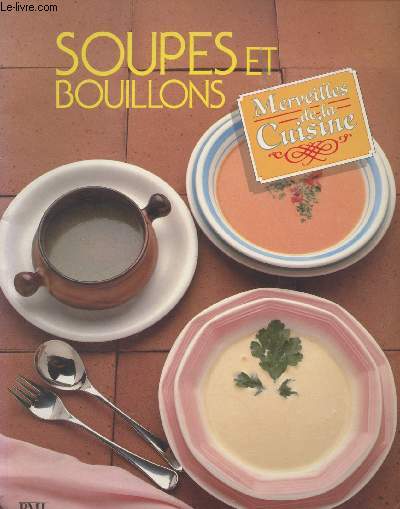 Soupes et bouillons - Merveilles de la cuisine