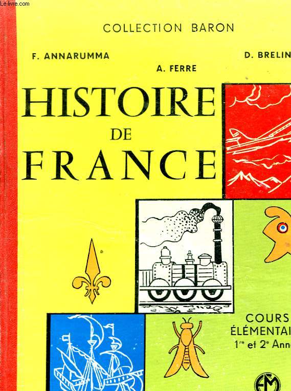 HISTOIRE DE FRANCE - COURS ELEMENTAIRE 1ERE ET 2E ANNEE.