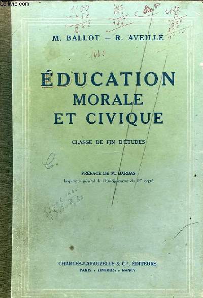 EDUCATION MORALE ET CIVIQUE - CLASSE DE FIN D'ETUDES - PREFACE DE M.BARBAS INSPECTEUR GENERAL DE L'ENSEIGNEMENT DU 1ER DEGRE