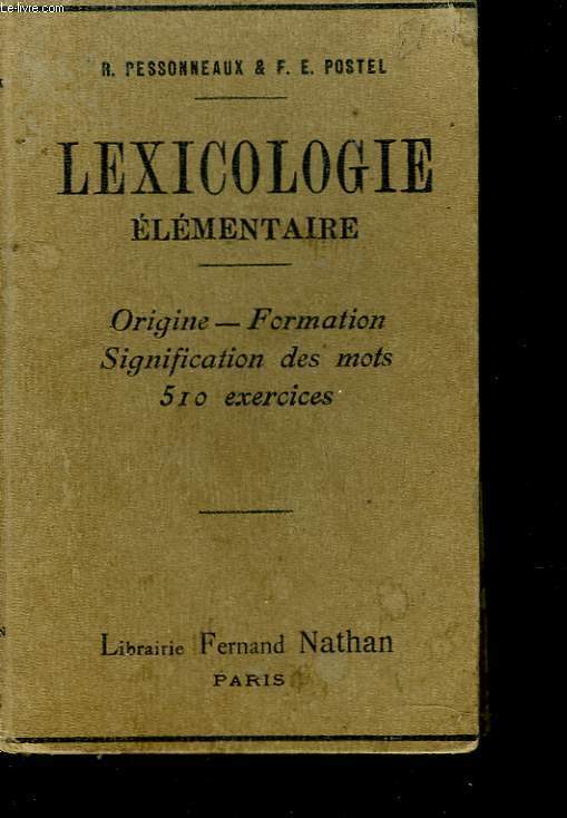 LEXICOLOGIE ELEMENTAIRE. OROGINE, FORMATION, SIGNIFICATION DES MOTS 510 EXERCICES.