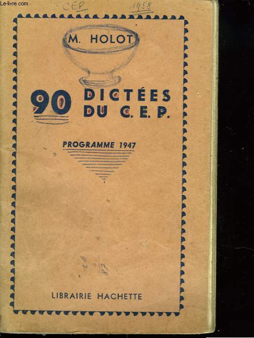 90 DICTEES DU C.E.P. PROGRAMME 1947. QUESTIONS ET REPONSES.
