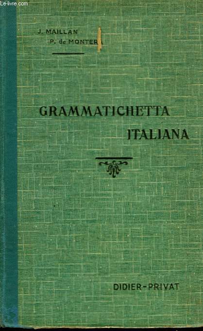 GRAMMATICHETTE ITALIANA. AIDE-MEMOIRE GRAMMATICAL A L'USAGE DES CLASSES. 2e EDITION