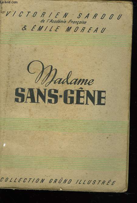 MADAME SANS-GNE. COMEDIE EN 3 ACTES ET UN PROLOGUE.