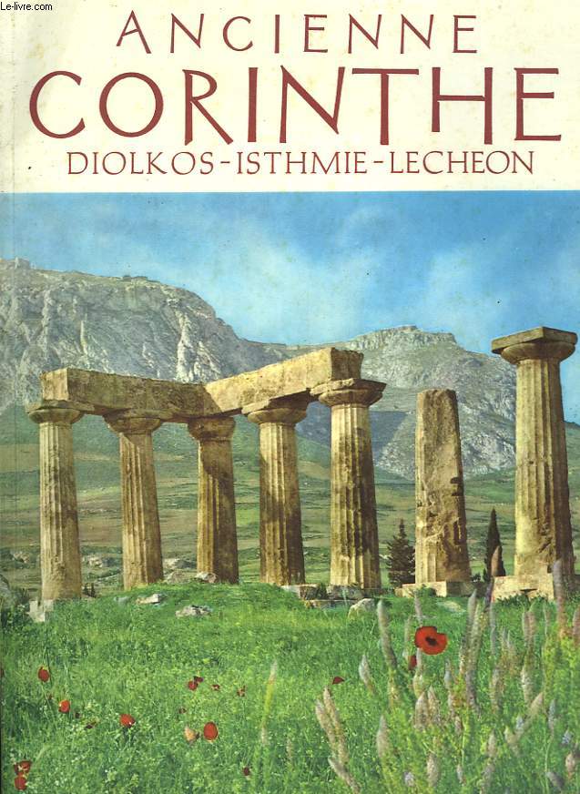 CORINTHIE, ANCIENNE CORINTHE. DIOLKOS-ISTHMIE-LECHEON.