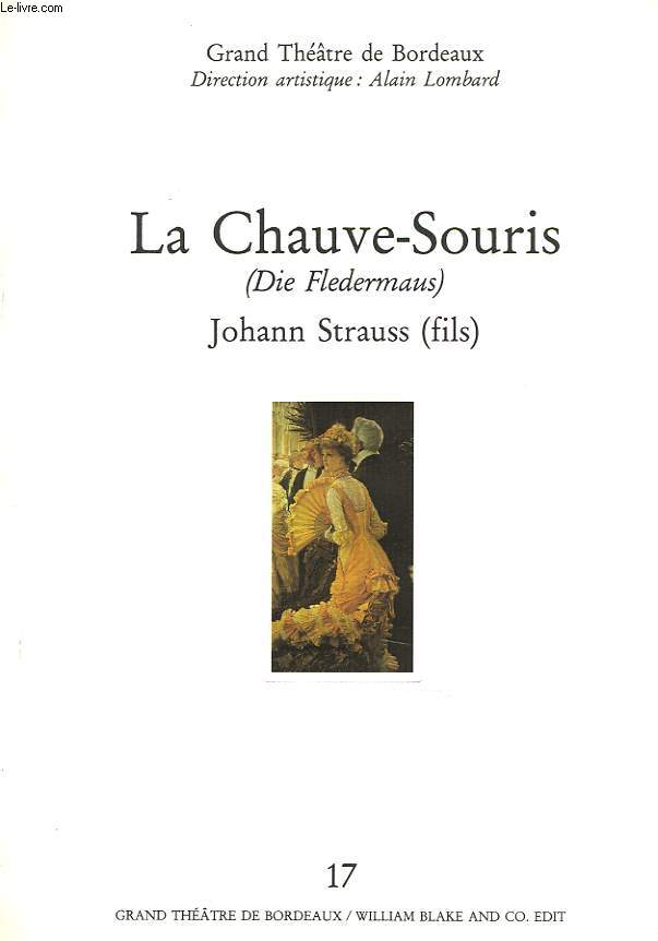 LA CHAUVE-SOURIS (DIE FLEDERMAUS). OPERETTE EN 3 ACTES. DIRECTION ARTISTIQUE ALAIN LOMBARD.