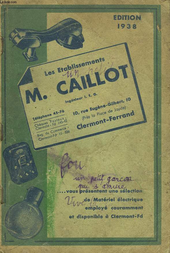 LES ETABLISSEMENTS M. CAILLOT A CLERMONT-FERRAND. CATALOGUE DE MATERIEL ELECTRIQUE EMPLOYE COURAMMENT.