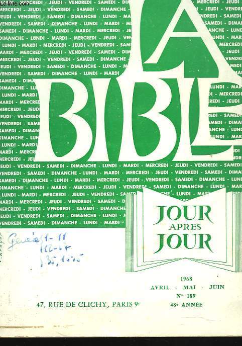 LA BIBLE JOUR APRES JOURN189, 48e ANNEE, AVRIL/MAI/JUIN 1968. DIMANCHE ET FTES PAR P. MERLET / JOB PAR R. DE PURY / VIGNERONS HOMIVIDES / TEXTE DE PQUES PAR P. MERLET / 1 CORINTHIENS 15 PAR P. CHAUQUET / HEBREUX 11-13 PAR F. TEULON / 1 PIERRE PAR...