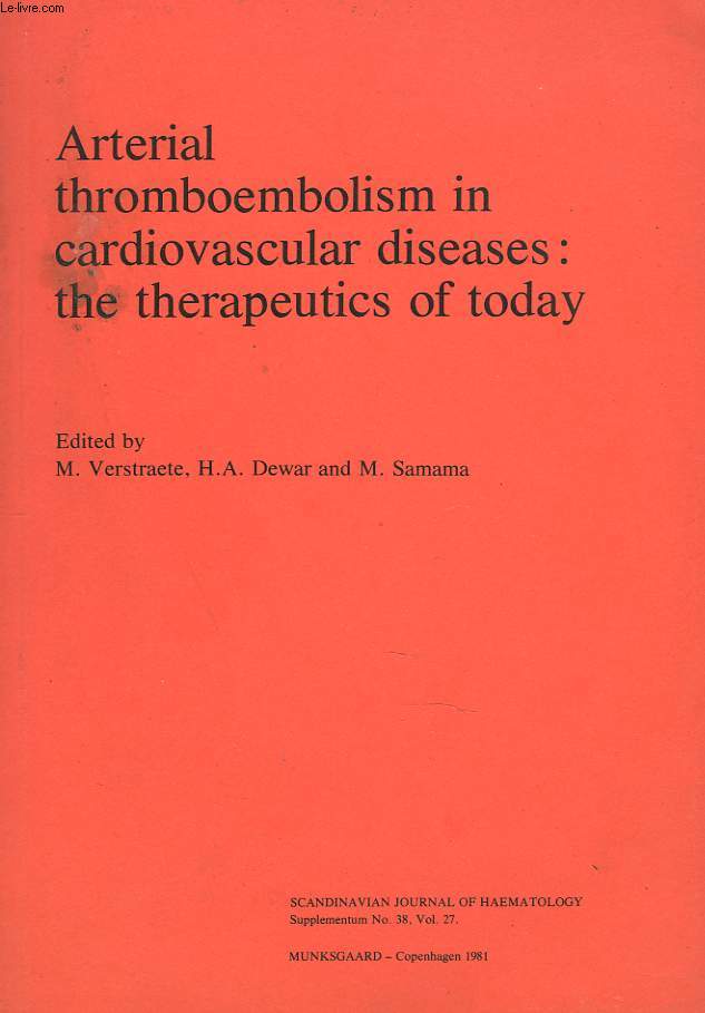 ARTERIAL THROMBOEMBOLISM IN CARDIOVASCULAR DISEASES: THE THERAPEUTICS OF TODAY. SCANDINAVIAN JOURNAL OF HAEMATOLOGY SUPPLEMENTUM N38, VOL. 27.