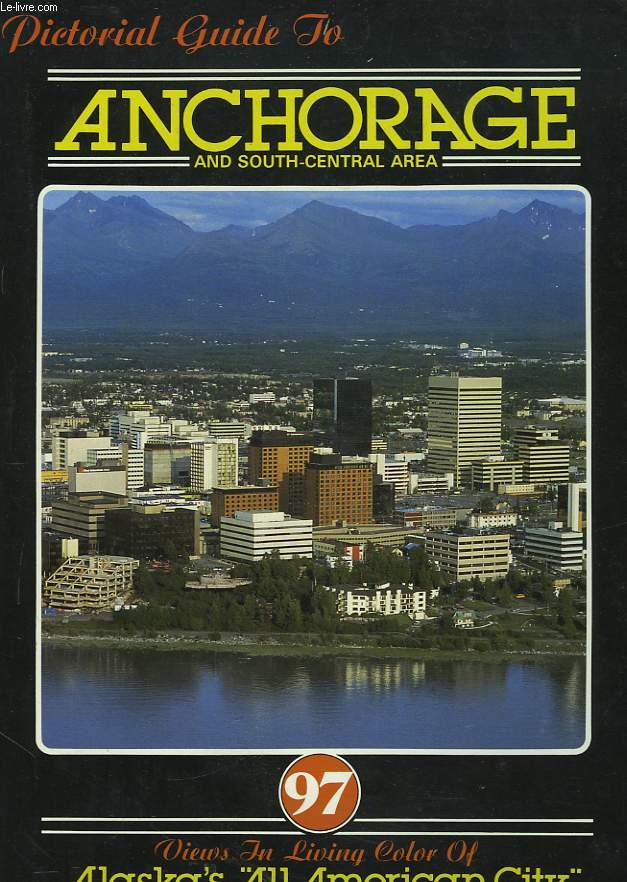PICTORIAL GUIDE TO ANCHORAGE AND SOUTH-CENTRAL AREA