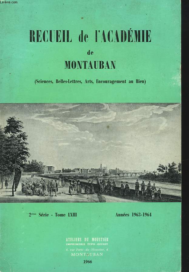RECUEIL DE L'ACADEMIE DE MONTAUBAN (SCIENCES, BELLES-LETTRES, ARTS, ENCOURAGEMENT AU BIEN). 2e SERIE, TOME LXIII. ANNEES 1963-1964.