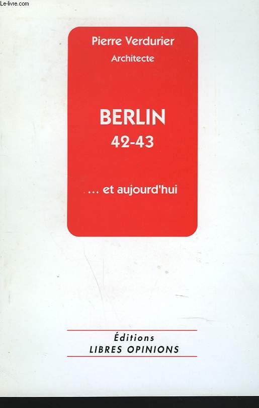 BERLIN 42-43 ... ET AUJOURD'HUI.