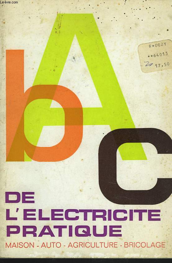 ABC DE L'ELACTRICITE PRATIQUE. MAISO, AUTO, AGRICULTURE, BRICOLAGE