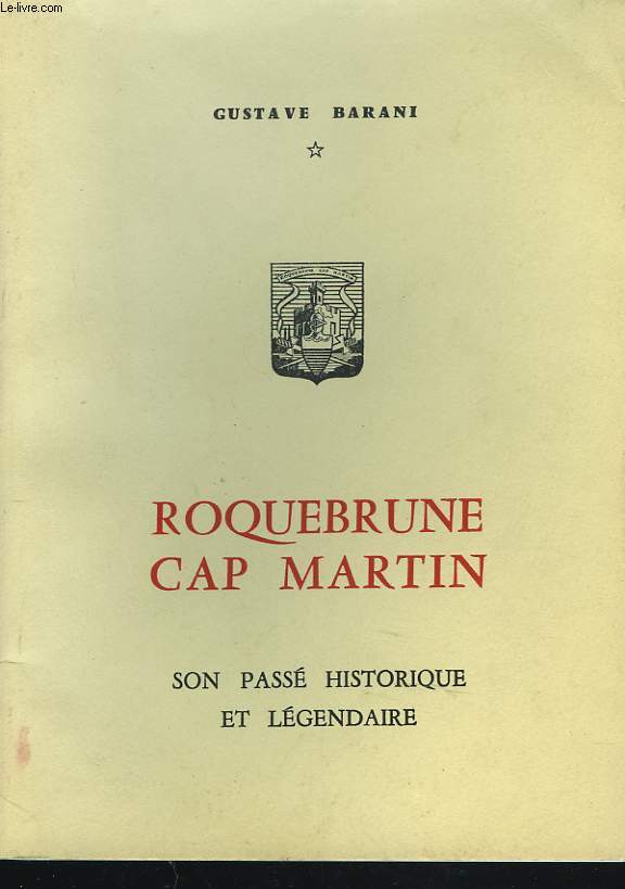 ROQUEBRUNE CAP MARTIN. SON PASSE HISTORIQUE ET LEGENDAIRE