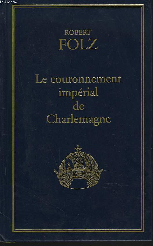 LE COURONNEMENT IMPERIAL DE CHARLEMAGNE. 25 DECEMBRE 800.