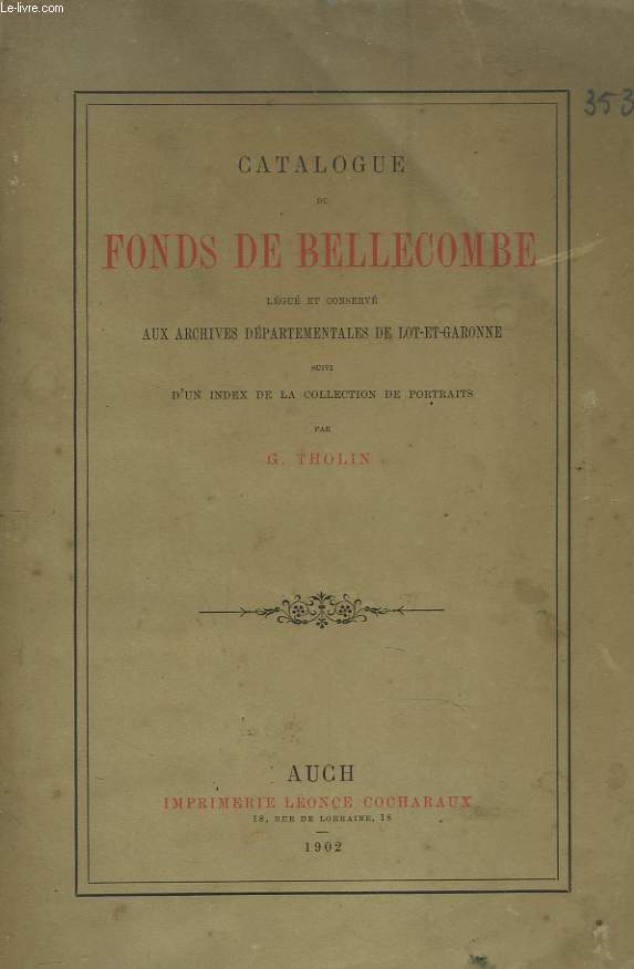 CATALOGUE DU FOND DE BELLECOMBE lgu et conserv aux archives dpartementales de Lot-et-Garonne, suivi d'un index de la collection de portraits.