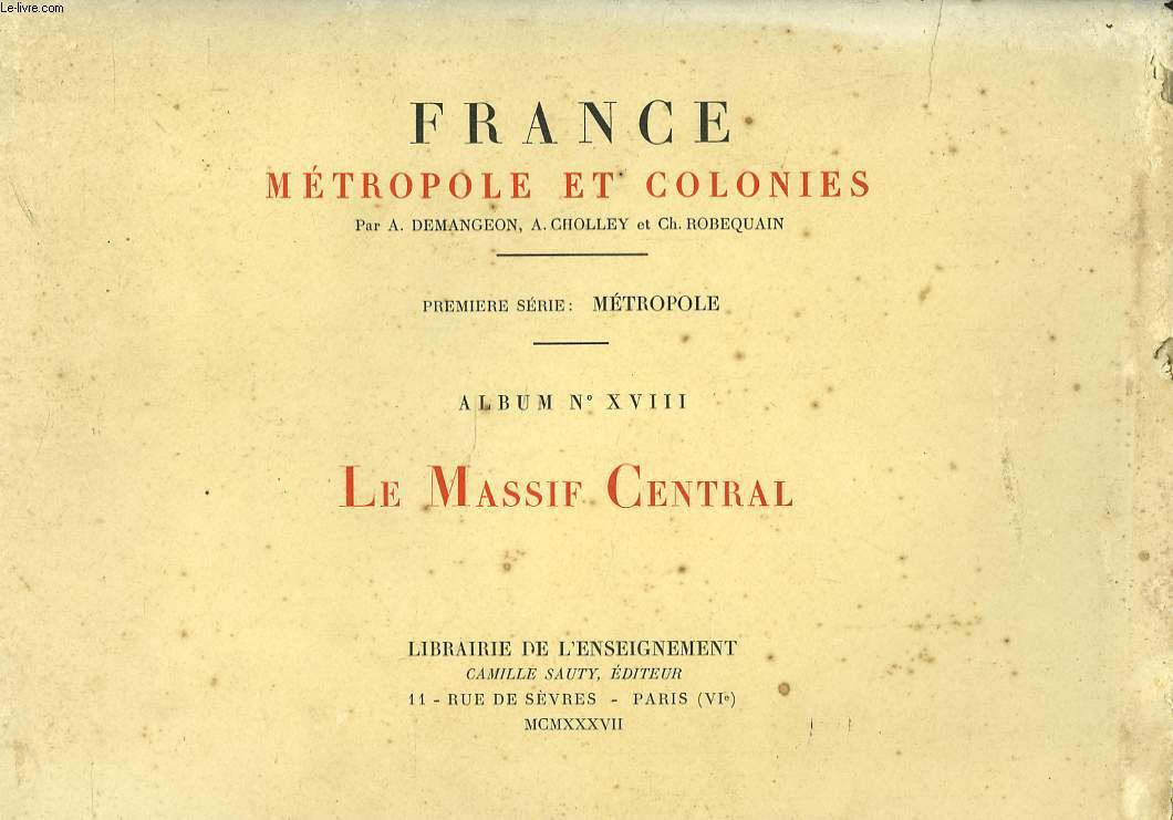 FRANCE, METROPOLE ET COLONIES. PREMIERE SERIE METROPOLE. LE MASSIF CENTRAL. ALBUM N XVIII