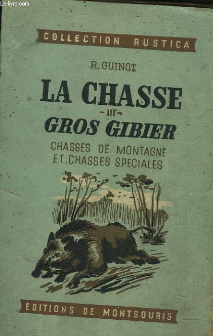 LA CHASSE III. GROS GIBIER, CHASSES DE MONTAGNE ET CHASSES SPECIALES.