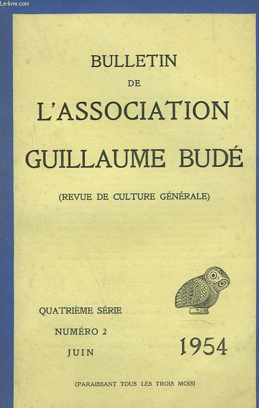 BULLETIN DE L'ASSOCIATION GUILLAUME BUDE. REVUE DE CULTURE GENERALE. N2, JUIN 1954. ANDRE FERRAN PAR MARCEL SENDRAIL / LOUIS LESCHI / ASSISTERONS-NOUS A L'AGONIE DES ETUDES LATINESPAR E. DE SAINT-DENIS / LA PURETE CHEZ LES GRECS PAR J. TROUILLARD / ...