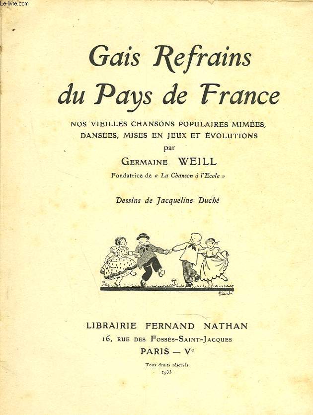 GAIS REFRAINS DE FRANCE. NOS VIEILLES CHANSONS POPULAIRES MIMEES, DANSEES, MISES EN JEUS ET EVOLUTIONS