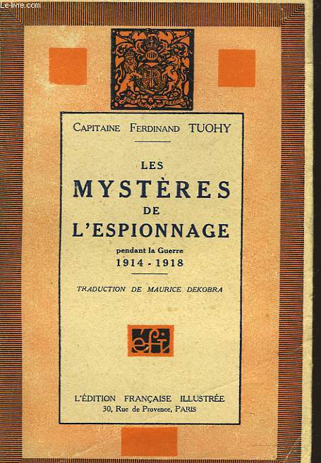 LES MYSTERES DE L'ESPIONNAGE PENDANT LA GUERRE 1914-1918