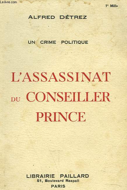 UN CRIME POLITIQUE. L'ASSSASSINAT DU CONSEILLER PRINCE.