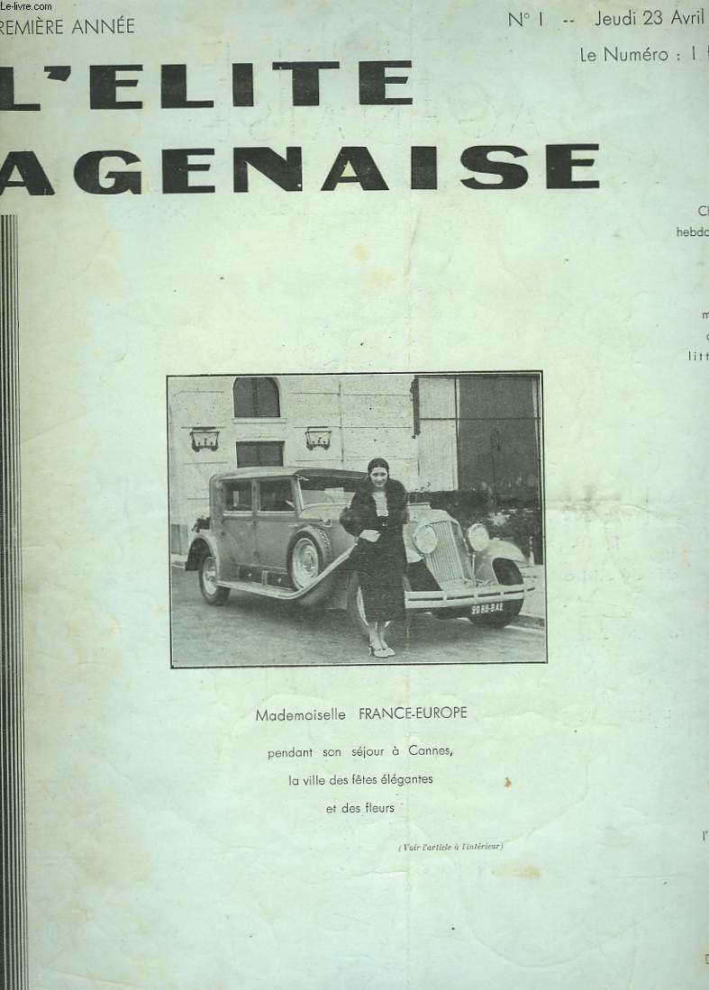 L'ELITE AGENAISE N1, PREMIERE ANNEE. JEUDI 23 AVRIL 1931. MADEMOISELLE FRANCE EUROPE PENDANT SON S2JOUR A CANNES, LA VILLE DES FTES ELEGANTES ET DES FLEURS / AUX COURSES DE CHEVAUX / LES OBSEQUES DE M. PIERRE REYSSAC / LA LAYETTE / LA RAMPE ET L'ECRAN..