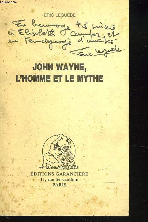 JOHN WAYNE, L'HOMME ET LE MYTHE. + ENVOI DE L'AUTEUR