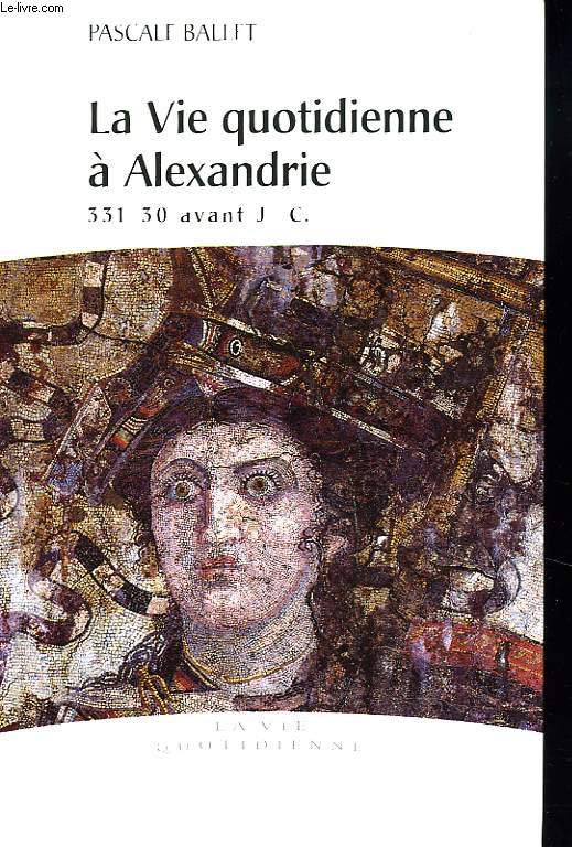 LA VIE QUOTIDIENNE A ALEXANDRIE 331-30 av. J.-C.