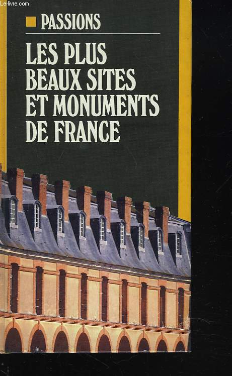 LES PLUS BEAUX SITES ET MONUMENTS DE FRANCE.