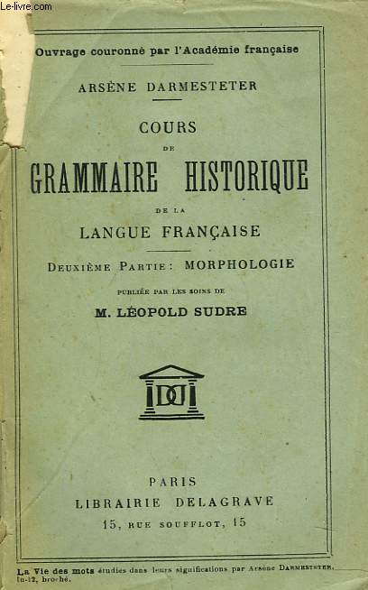COURS DE GRAMMAIRE HISTORIQUE DE LA LANGUE FRANCAISE, 2e PARTIE: MORPHOLOGIE.