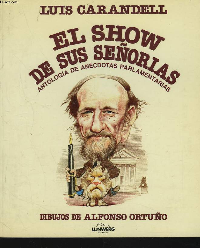 ELSHOW DE SUS SENORIAS. ANTOLOGIA DE ANECTOTAS PARLAMENTARIAS.