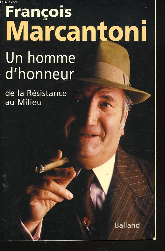 UN HOMME D'HONNEUR. DE LA RESISTANCE AU MILIEU.