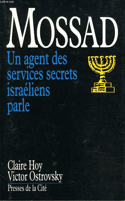MOSSAD. UN AGENT DES SERVICES SECRETS ISRAELIENS PARLE.