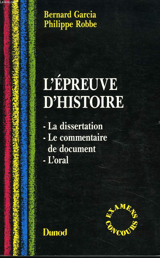 L'EPREUVE D'HISTOIRE. LA DISSERTATION. LE COMMENTAIRE DE DOCUMENT. L'ORAL.