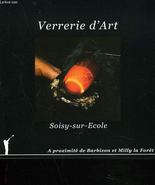 VERRERIE D'ART. SOISY-SUR-ECOLE.