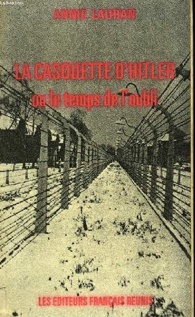 LA CASQUETTE D'HITLER OU LE TEMPS DE L'OUBLI.