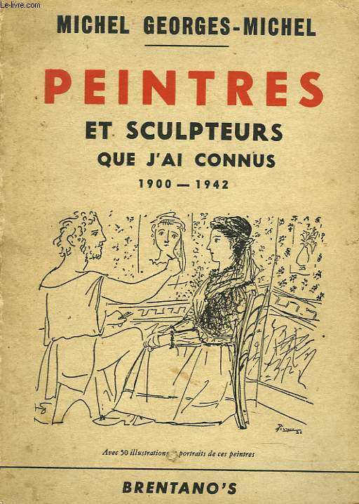 PEINTRES ET SCULPTEURS QUE J'AI CONNUS 1900-1942.