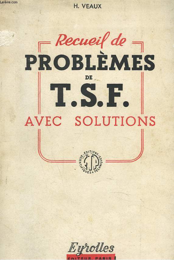RECUEIL DE PROBLEMES DE T.S.F. AVEC SOLUTIONS