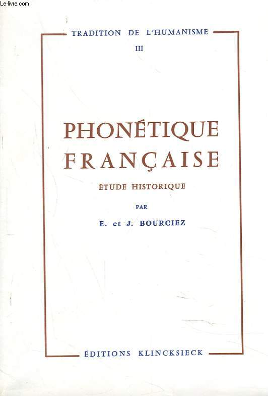 PHONETIQUE FRANCAISE. ETUDE HISTORIQUE. TRADITION DE L'HUMANISME III.
