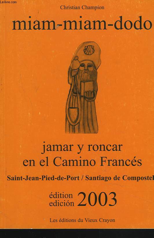 MIAM-MIAM-DODO. JAMAR Y RONCAR EN EL CAMINO FRANCES. SAINT-JEAN-PIED-DE-PORT / SANTIAGO DE COMPOSTELA
