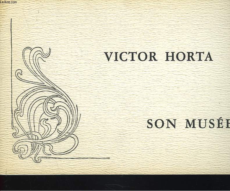 VICTOR HORTA. SON MUSEE.