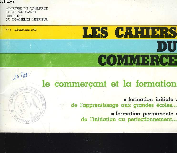 LES CAHIERS DU COMMERCE. LE COMMERCANT ET LA FORMATION. INITIALE / PERMANENTE. N8 DECAMBRE 1988.