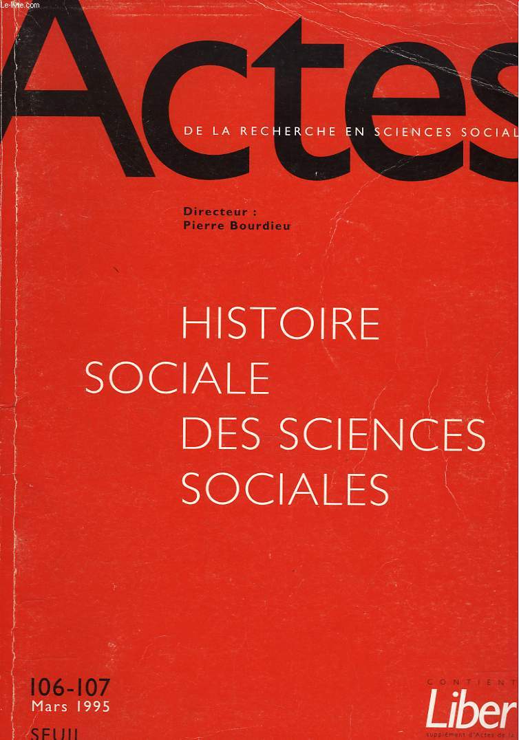 ACTES DE LA RECHERCHE EN SCIENCES SOCIALES N106-107, MARS 1995. HISTOIRE SOCIALE DES SCIENCES SOCIALES.