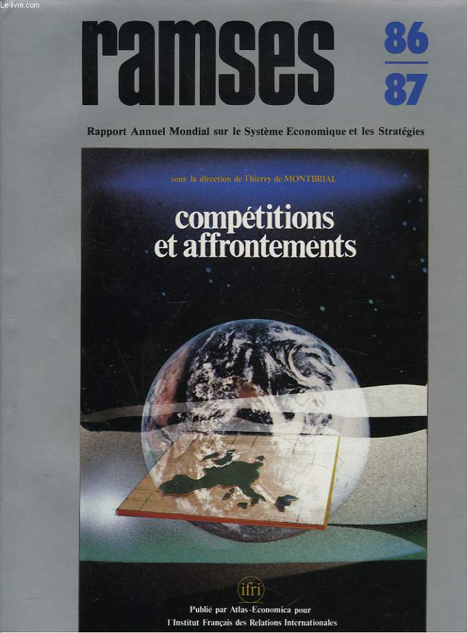 RAMSES 1986-87. RAPPORT ANNUEL MONDIAL SUR LE SYSTEME ECONOMIQUE ET LES STRATEGIES. COMPETITIONS ET AFFRONTEMENTS.