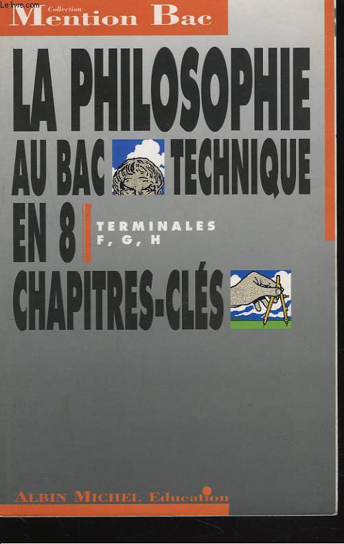 LA PHILOSOPHIE AU BAC TECHNIQUE. TERMINALES F, G, H.