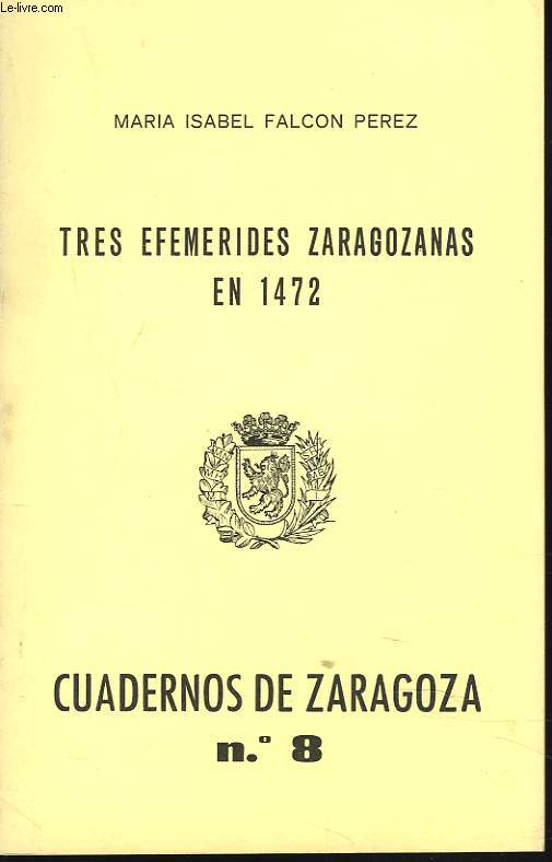 CUADERNOS DE ZARAGOZA N8, 1976.TRES EFEMERIDES ZARAGOZANAS EN 1472.